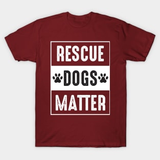 RESCUE DOGS MATTER T-Shirt